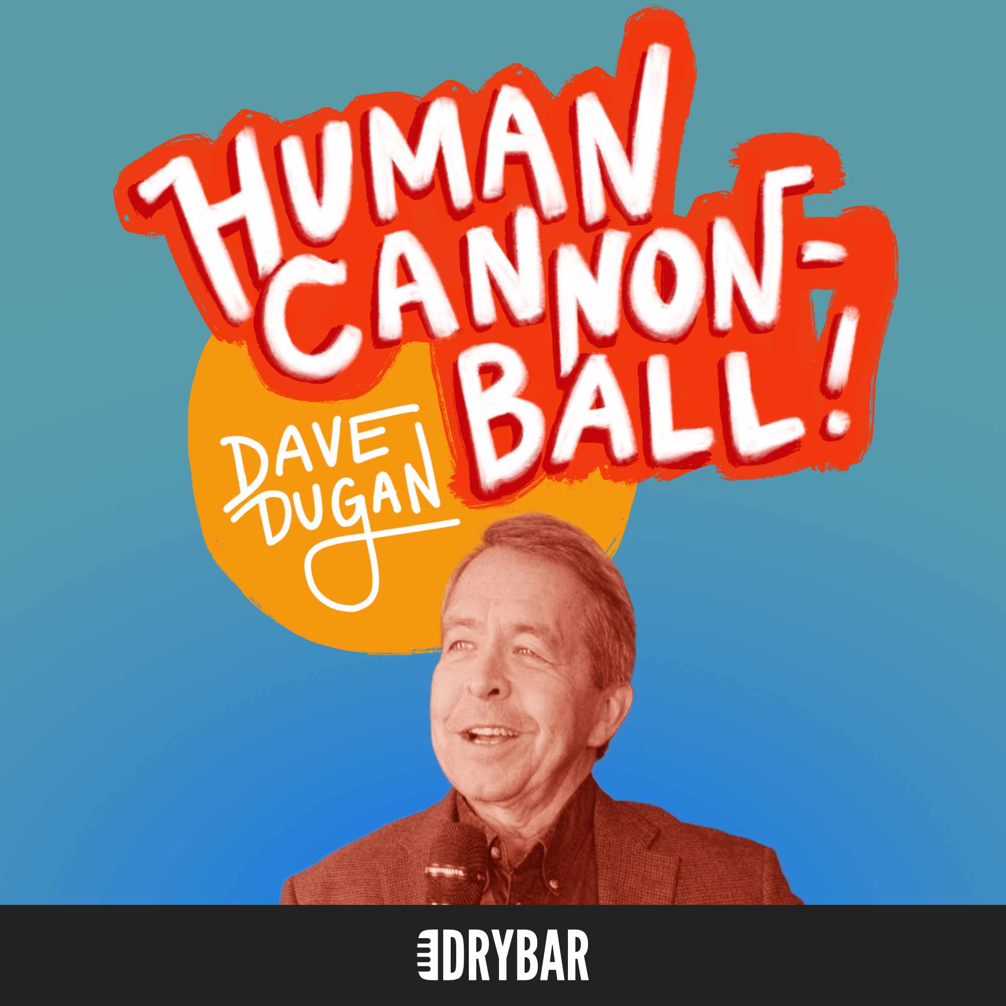 Dave Dugan: Human Cannon-Ball