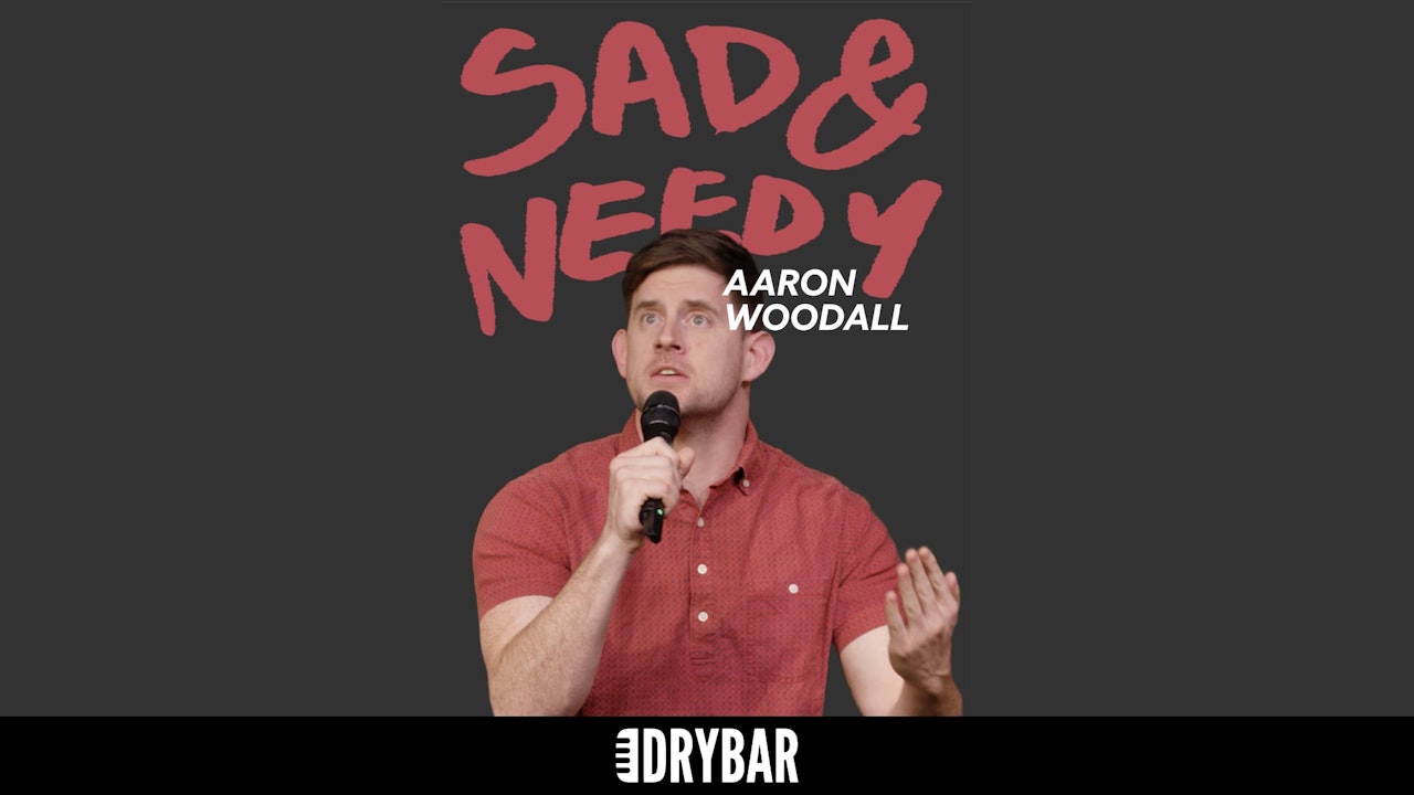 Aaron Woodall: Sad And Needy