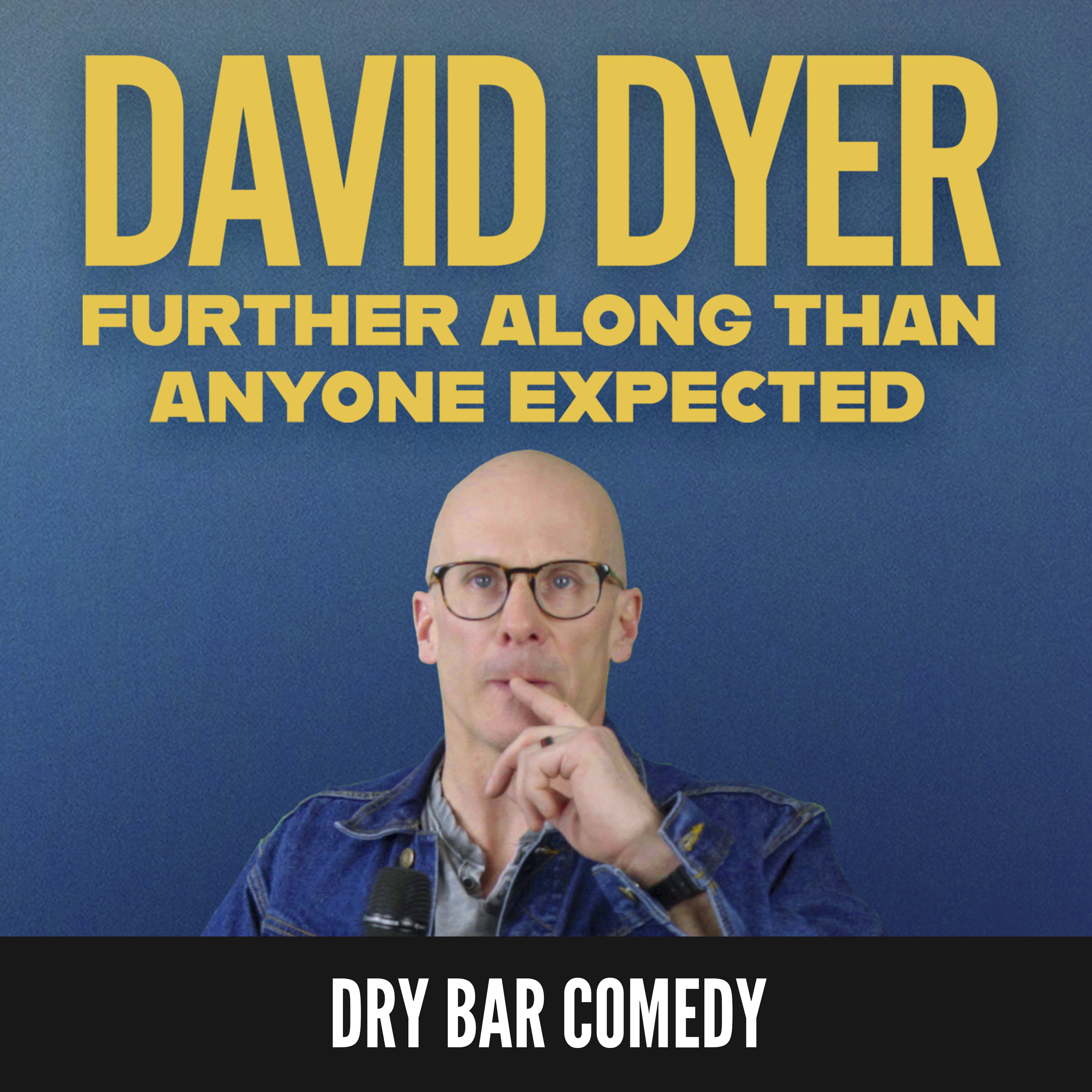 David Dyer: Further Along Than Anyone Expected