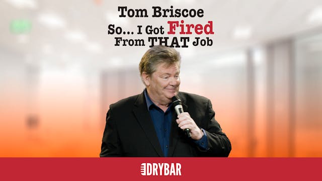 Buy/Rent - Tom Briscoe: So... I Got Fired From...