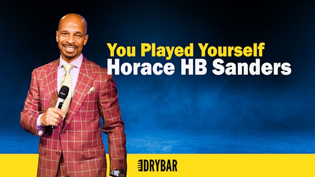You Played Yourself. Horace Sanders - Full Special 