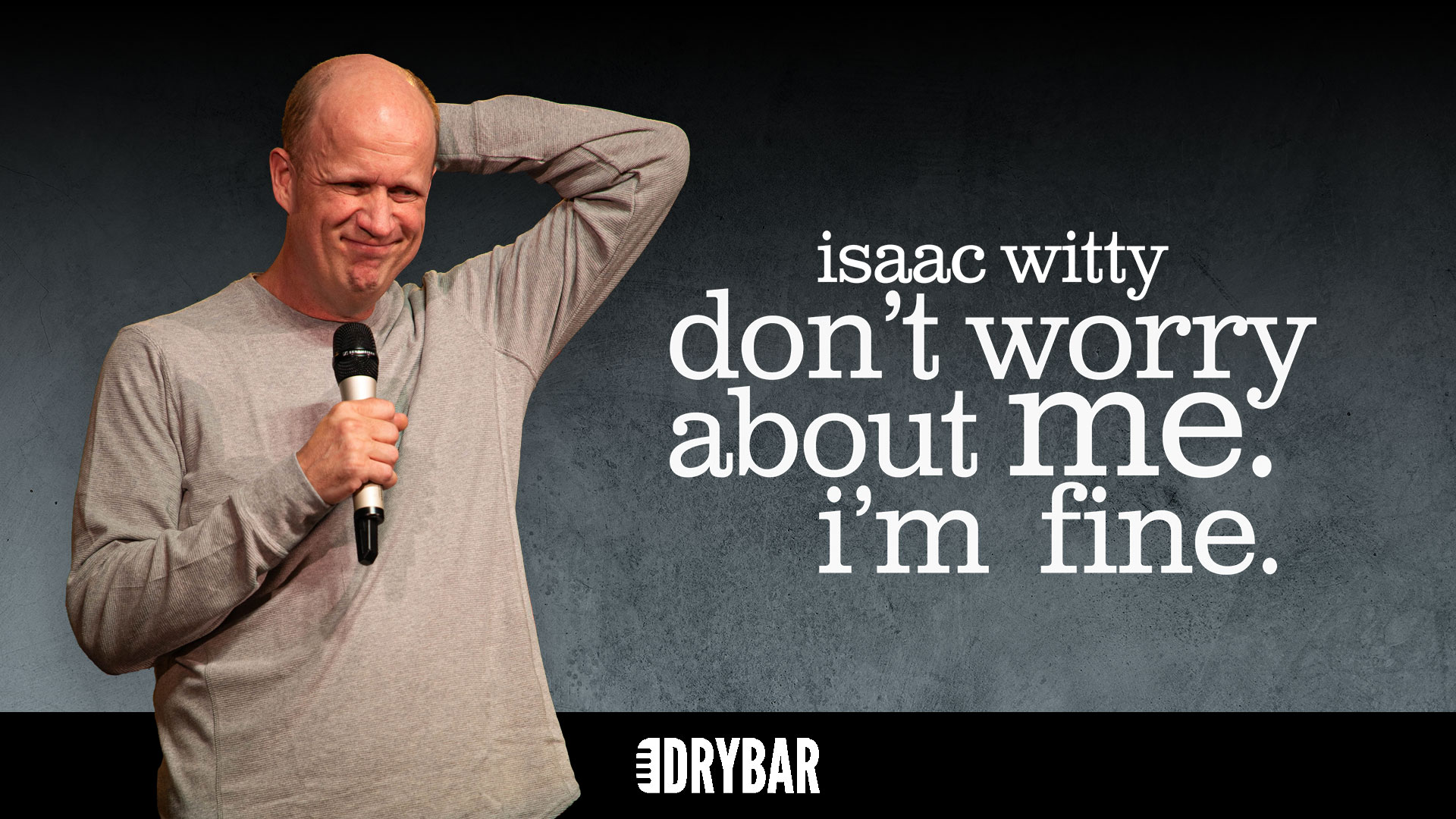 Isaac Witty: Don't Worry About Me. I'm Fine.