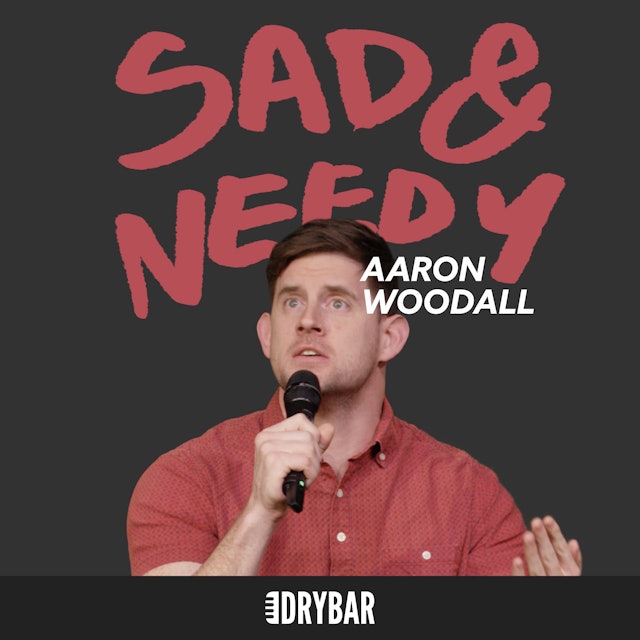 Aaron Woodall: Sad And Needy