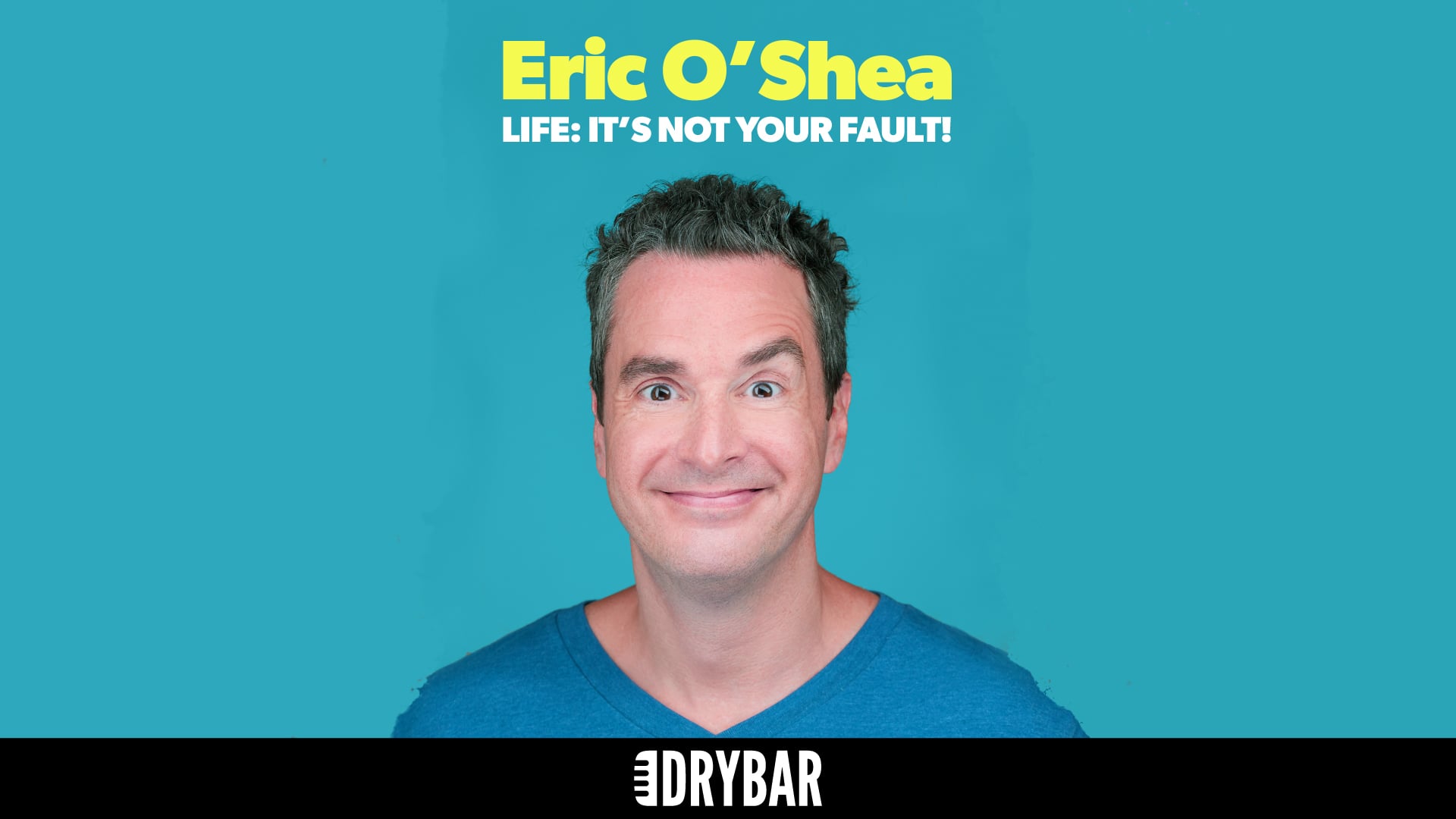 Eric O'Shea: Life: It's Not Your Fault!