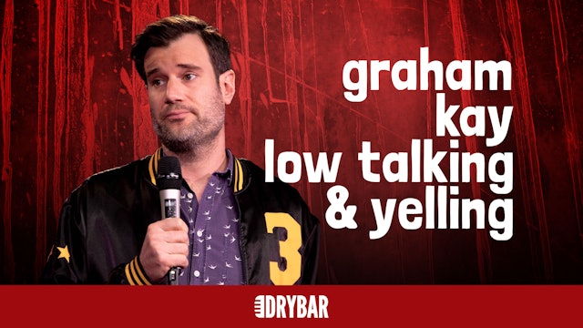 Graham Kay: Low Talking & Yelling