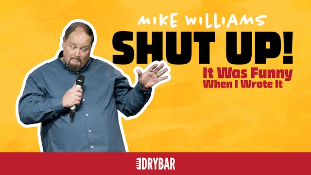 Mike Williams: Shut Up! It Was Funny When I Wrote it
