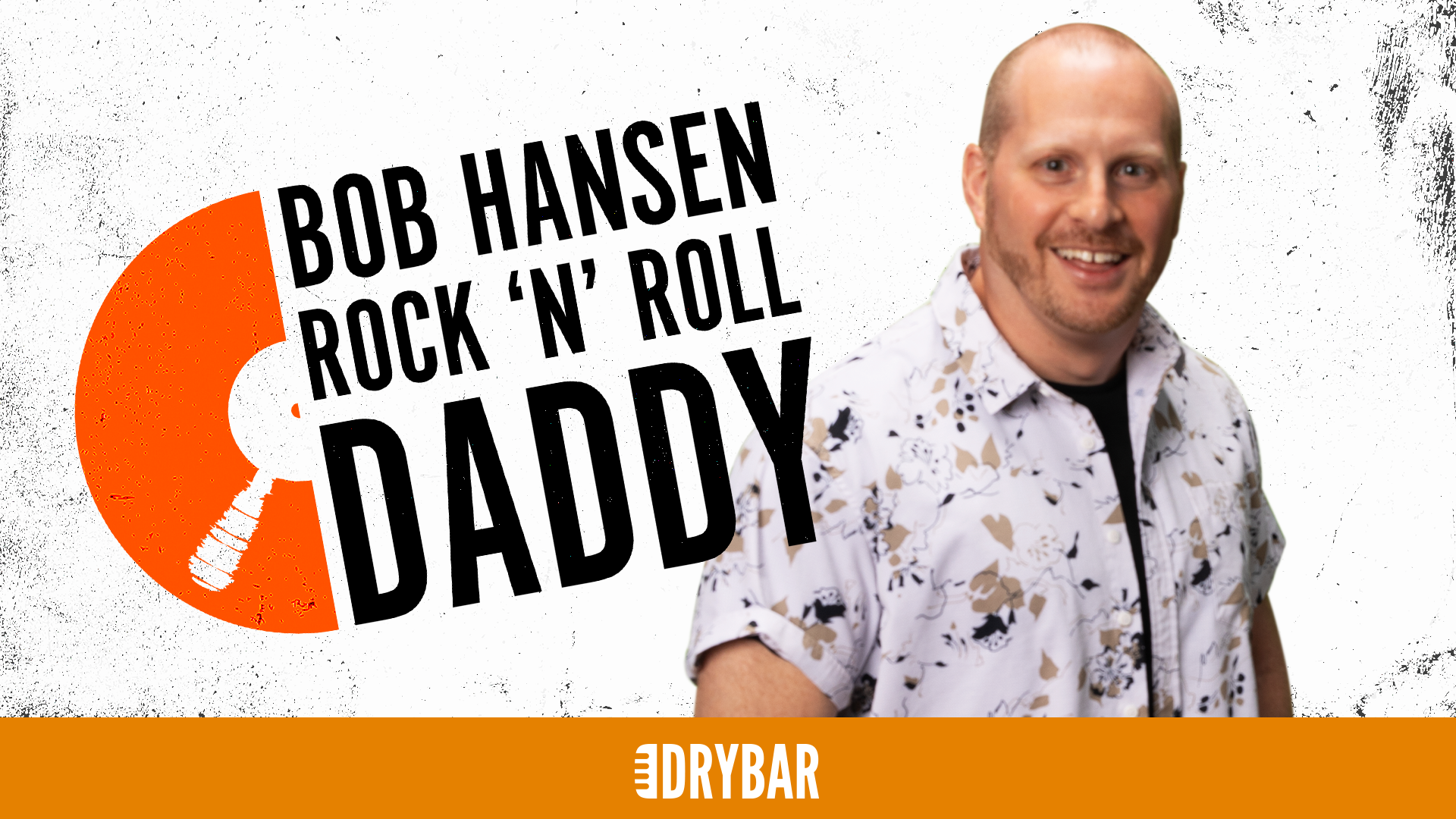 Bob Hansen: Rock 'N' Roll Daddy