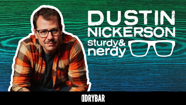 Dustin Nickerson: Sturdy & Nerdy