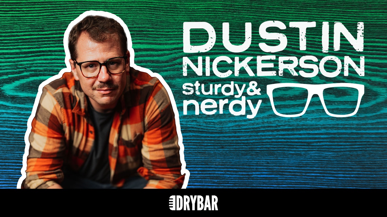 Dustin Nickerson: Sturdy & Nerdy