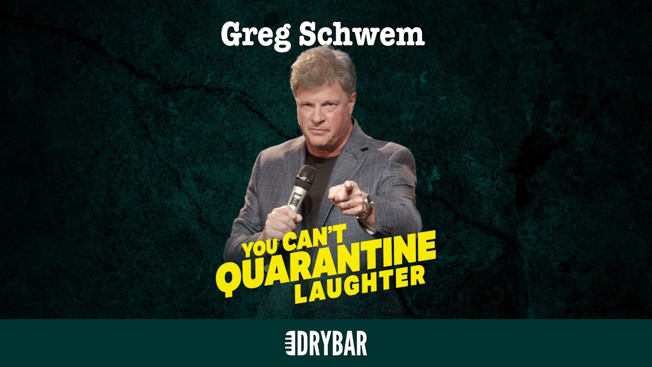 Greg Schwem: You Can't Quarantine Laughter