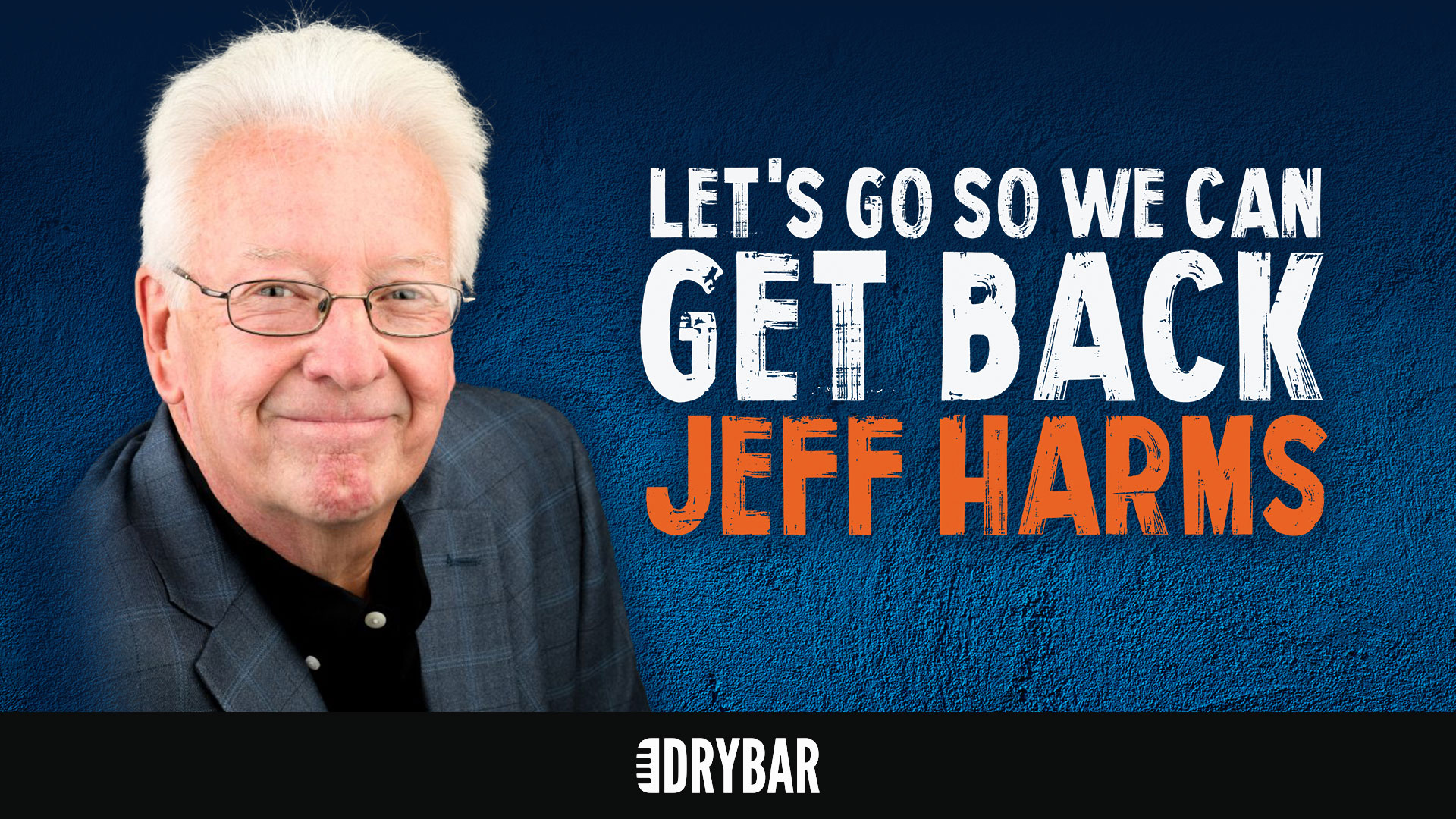 Jeff Harms: Let's Go So We Can Get Back