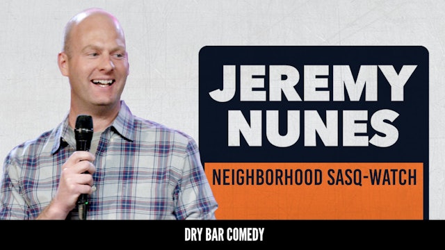 Jeremy Nunes: Neighborhood Sasq-Watch