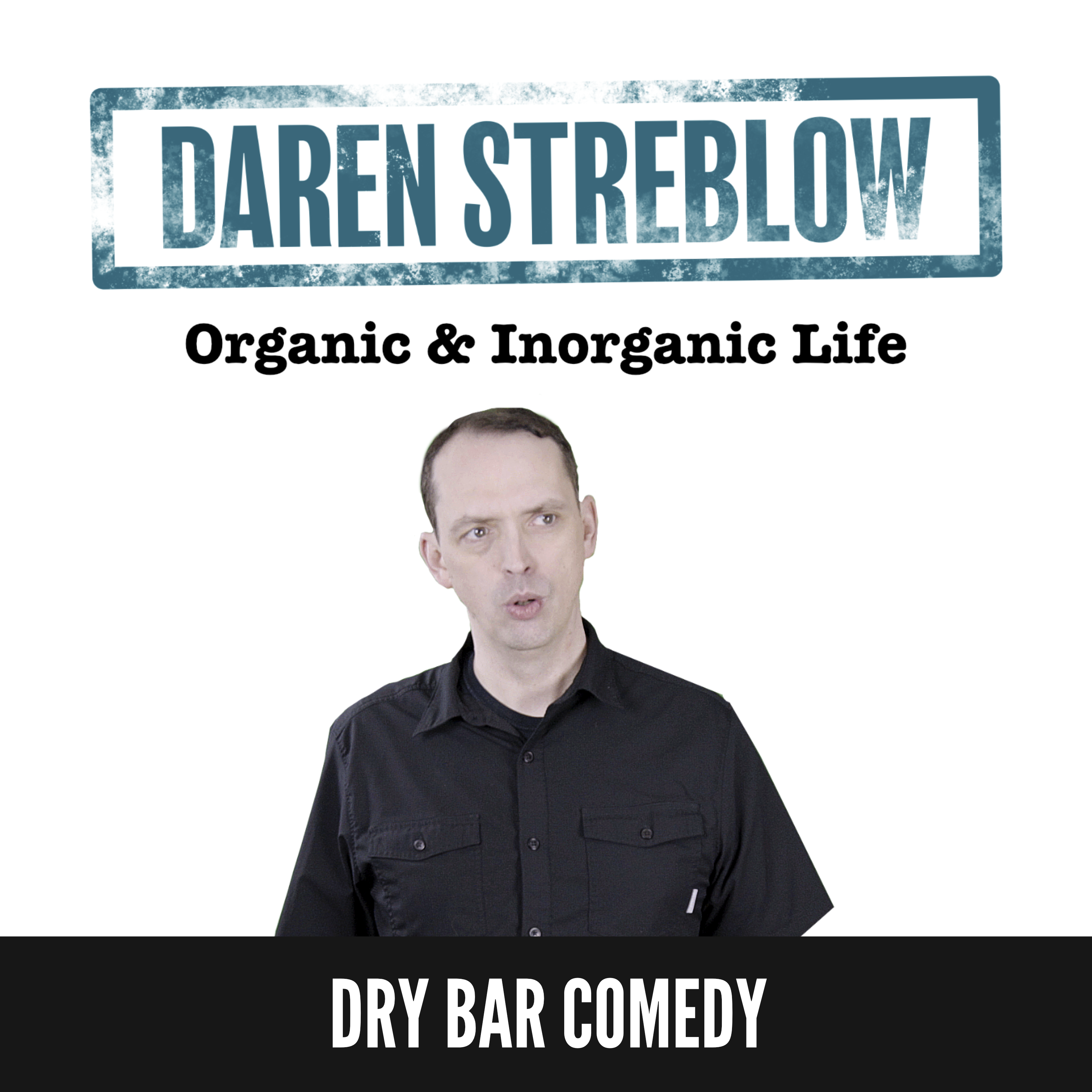 Daren Streblow: Organic and Inorganic Life