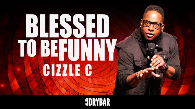 Cizzle C: Blessed To Be Funny