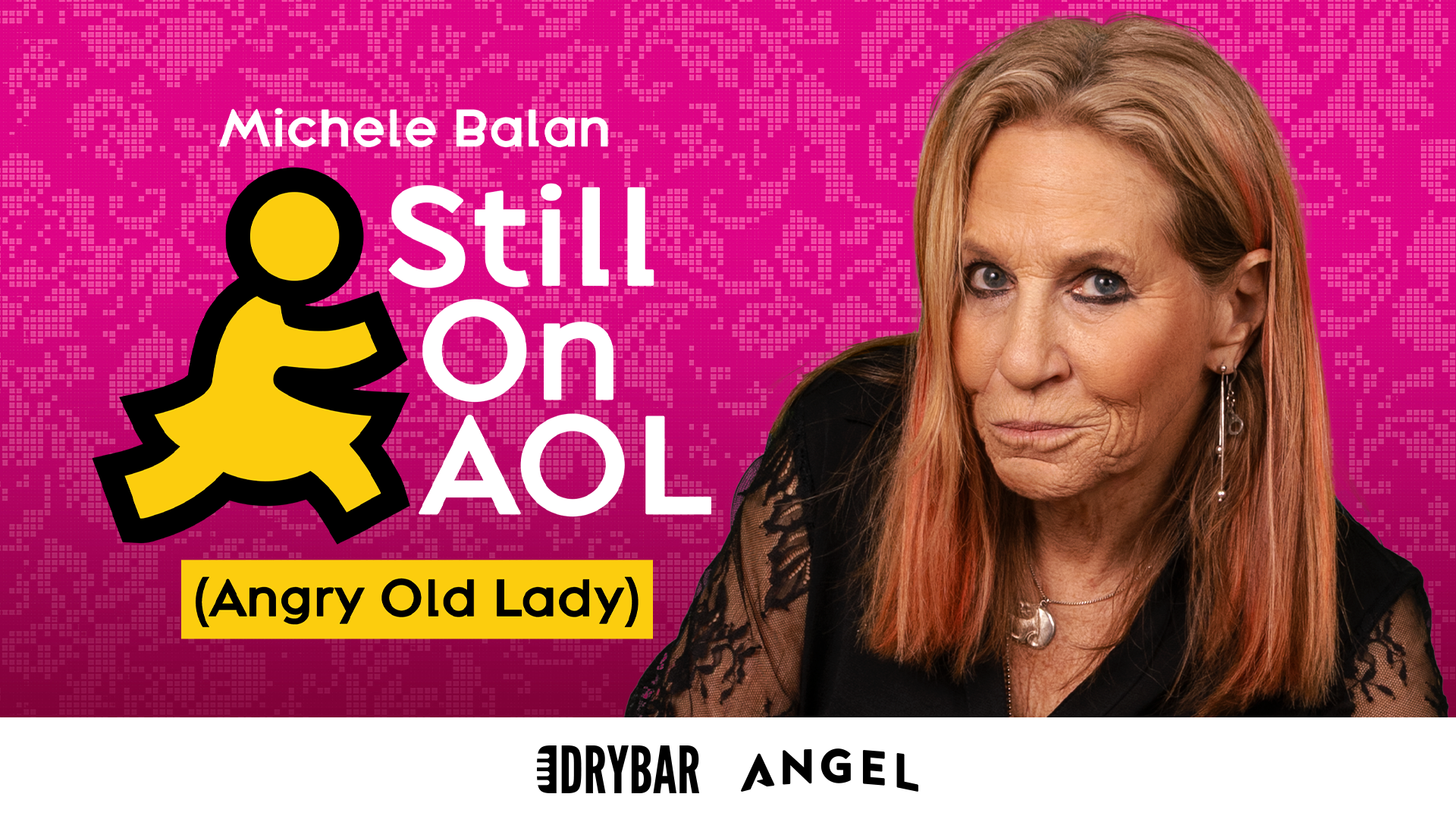 Michele Balan: Still on AOL....Angry Old Lady