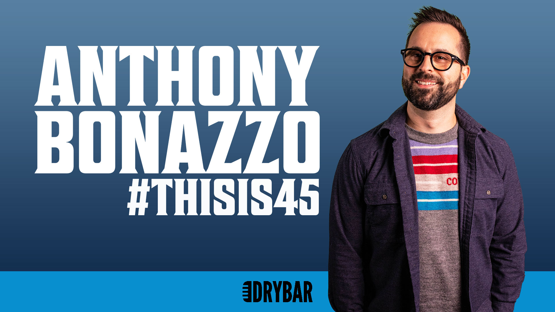 Anthony Bonazzo: #Thisis45