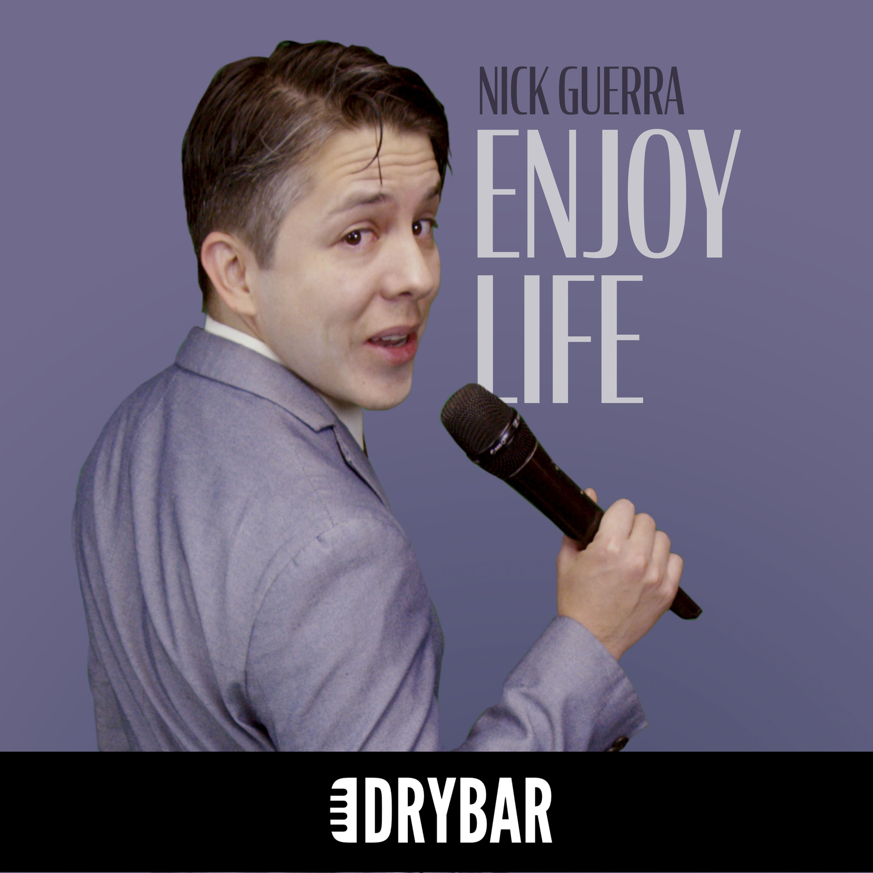 Nick Guerra: Enjoy Life