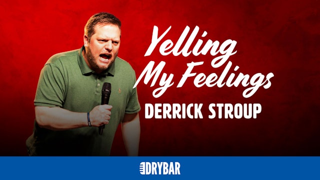 Derrick Stroup: Yelling My Feelings