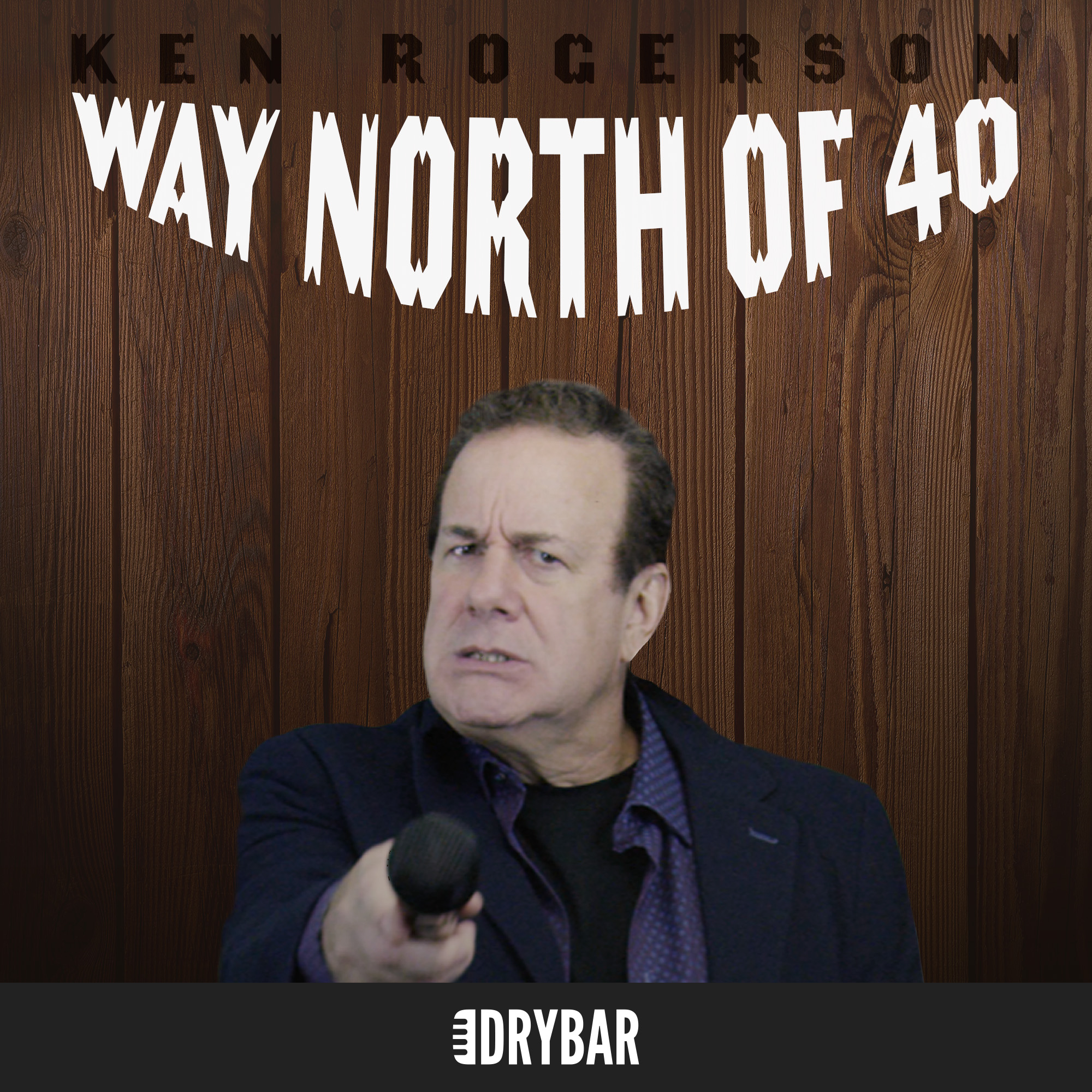 Ken Rogerson: Way North of 40