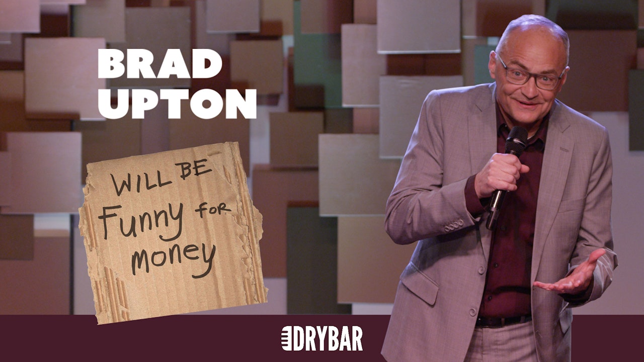 Brad Upton: Will Be Funny For Money