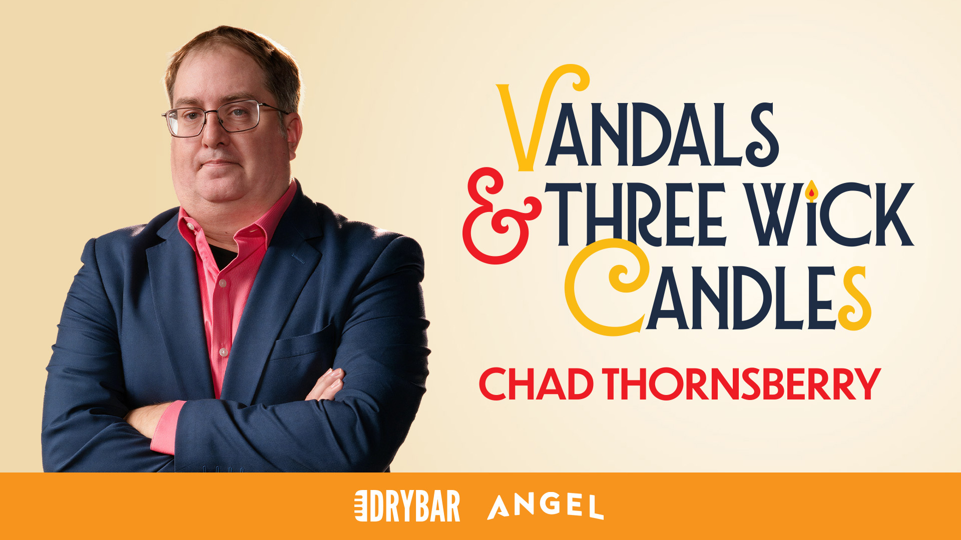 Chad Thornsberry: Vandals & Three Wick Candles