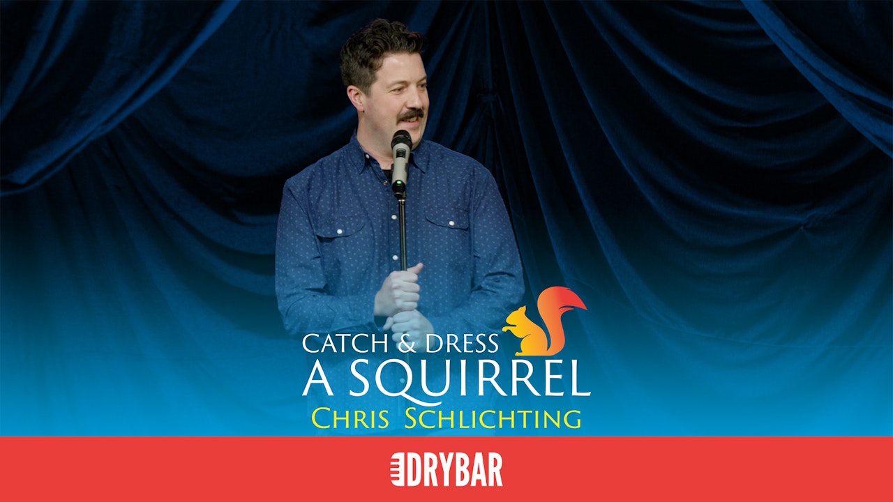 Chris Schlichting: Catch and Dress a Squirrel