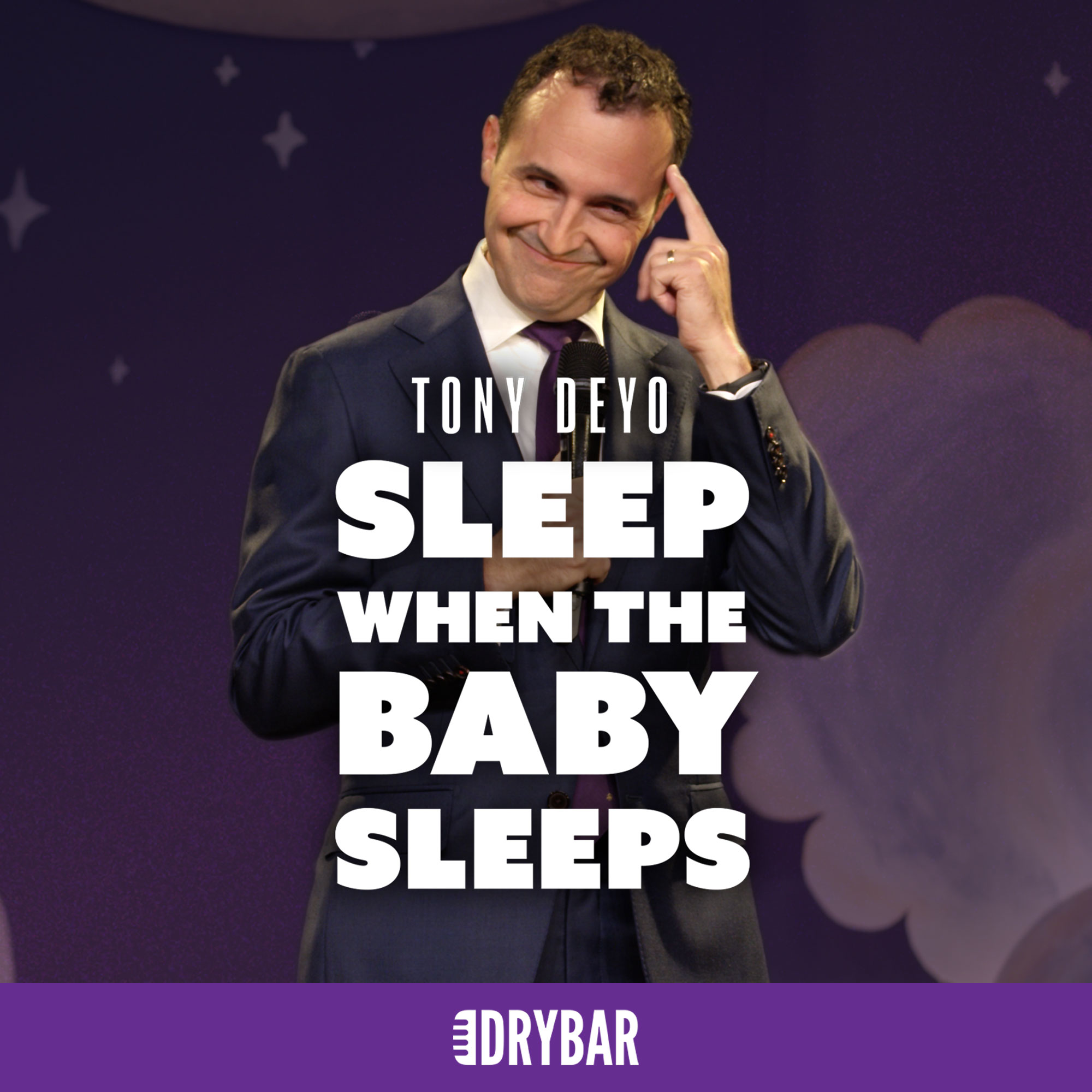 Tony Deyo: Sleep When The Baby Sleeps