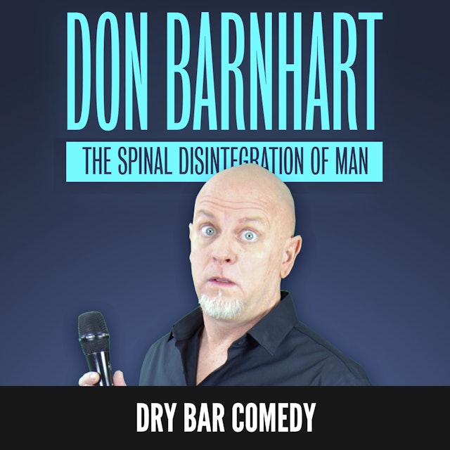 Don Barnhart: The Spinal Disintergration of Man
