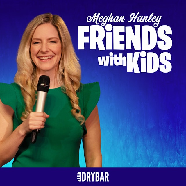 Meghan Hanley: Friends With Kids
