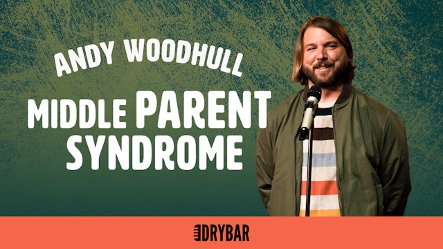 Andy Woodhull: Middle Parent Syndrome