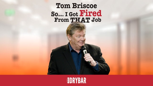 Tom Briscoe: So... I Got Fired From THAT Job