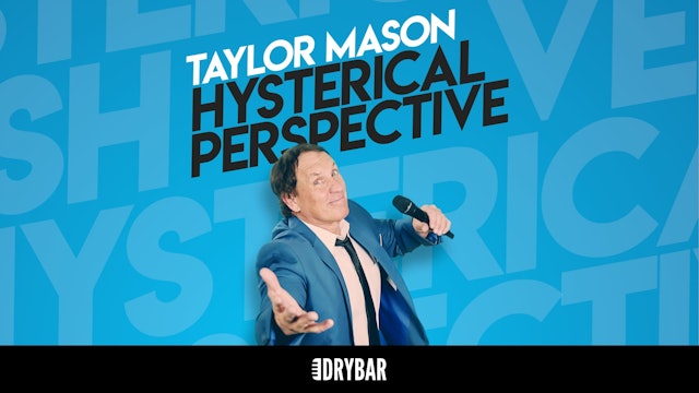 Taylor Mason: Hysterical Perspective