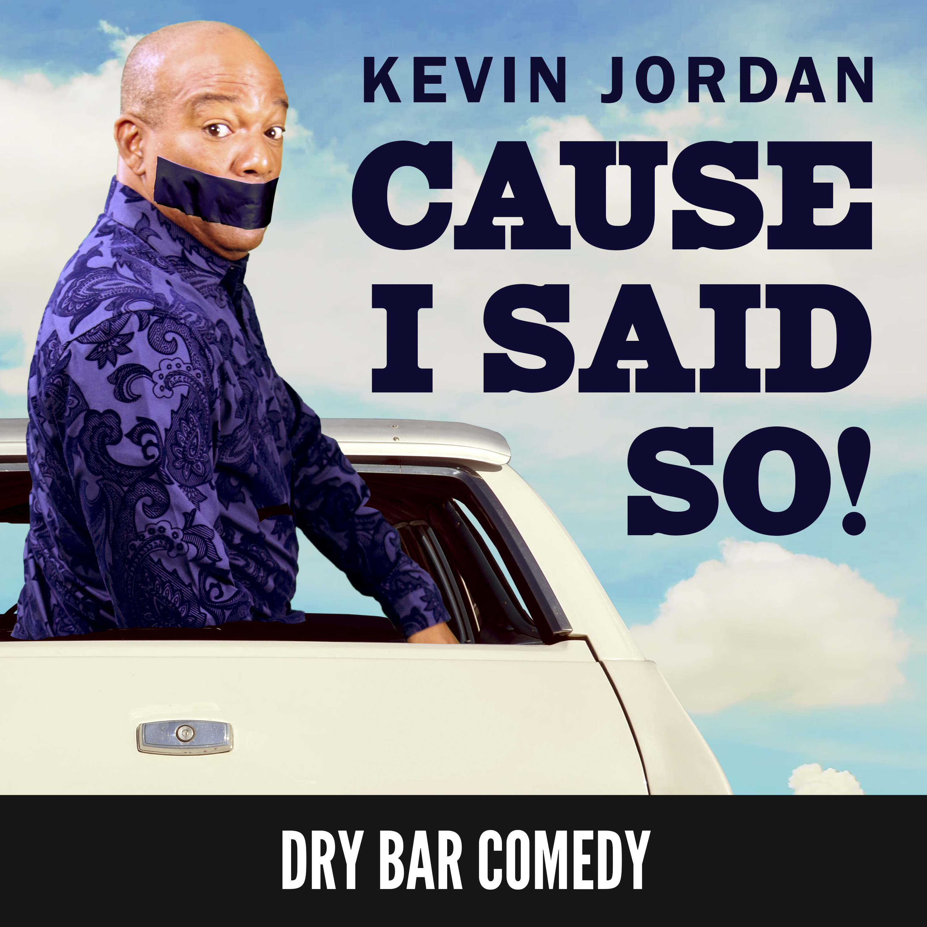 Kevin Jordan: Cause I Said So!