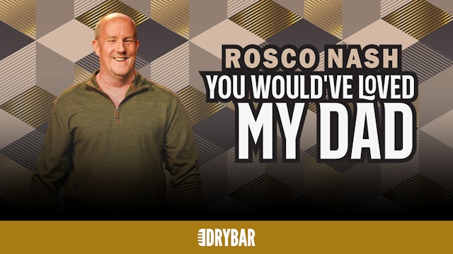 Rosco Nash: You Would've Loved My Dad