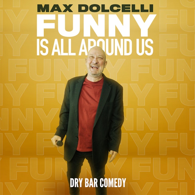 Max Dolcelli: Funny is All Around Us