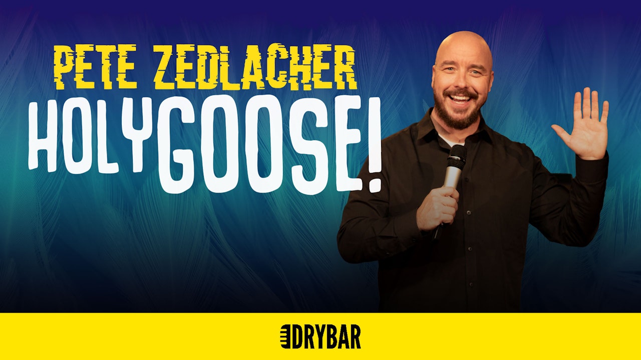 Pete Zedlacher: Holy Goose!