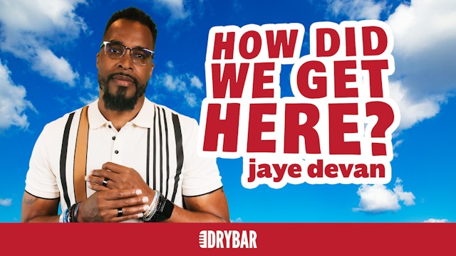 Jaye Devan: How Did We Get Here?