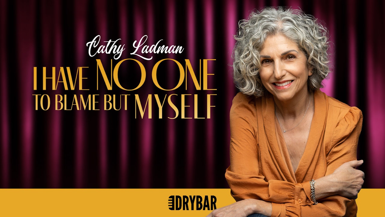 October 3rd - Cathy Ladman: I Have No One To Blame But Myself
