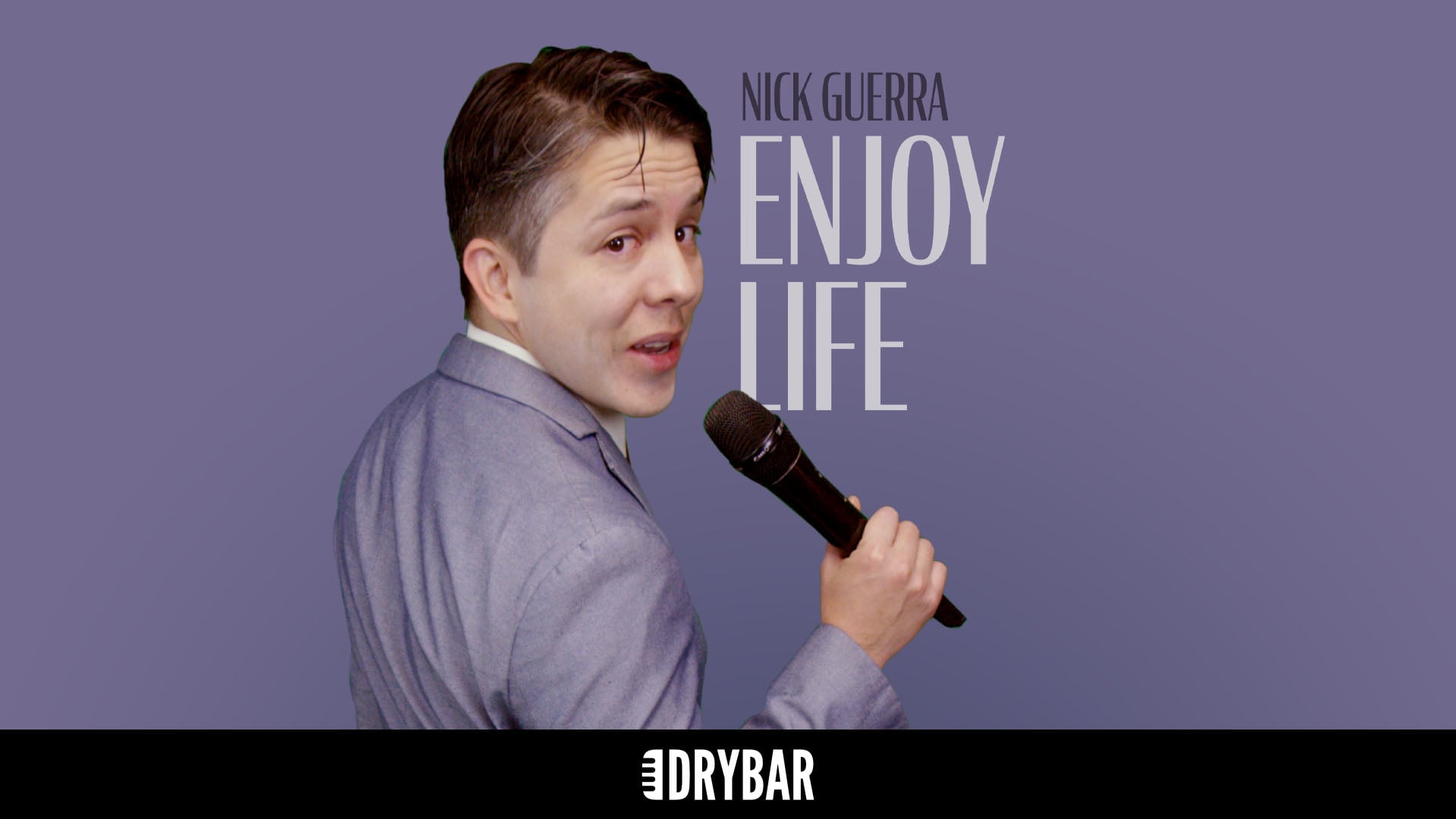 Nick Guerra: Enjoy Life