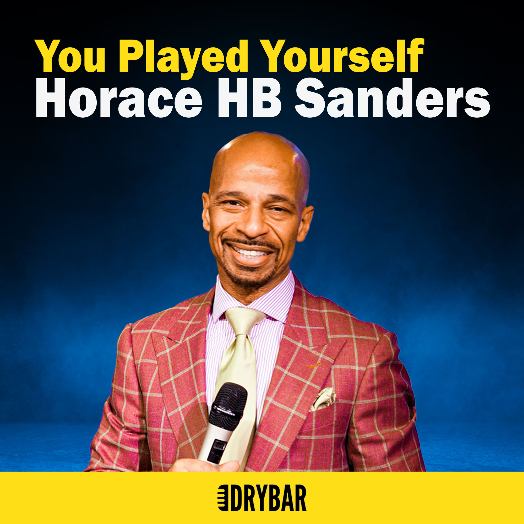 Horace Sanders: You Played Yourself