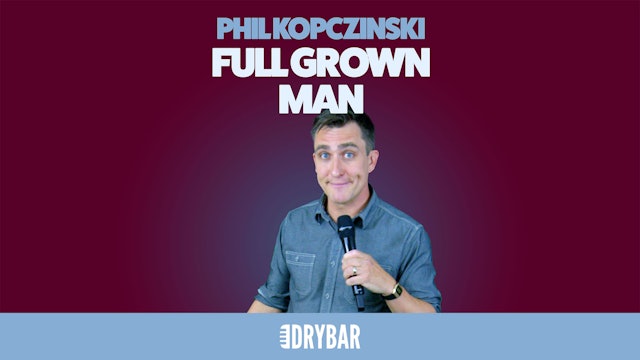 Phil Kopczynski: Full Grown Man