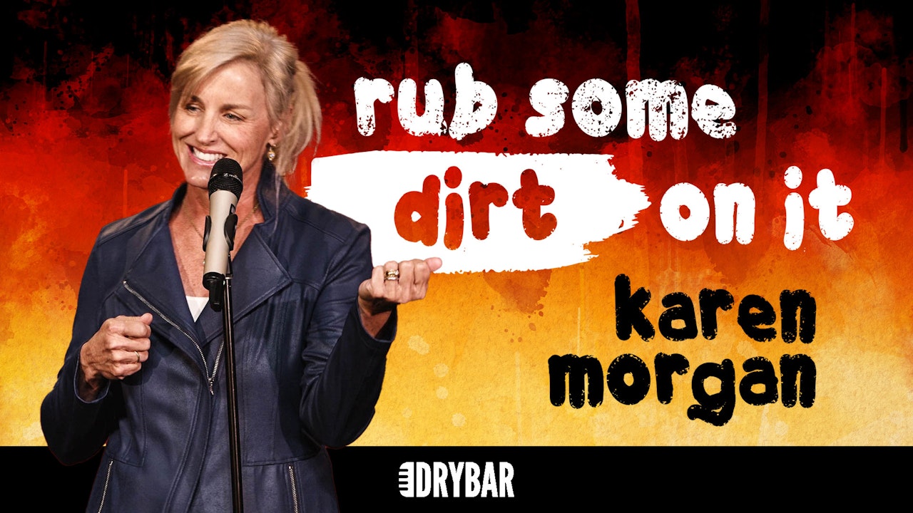 Karen Morgan: Rub Some Dirt On It