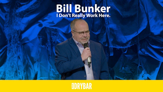 Bill Bunker: I Don't Really Work Here
