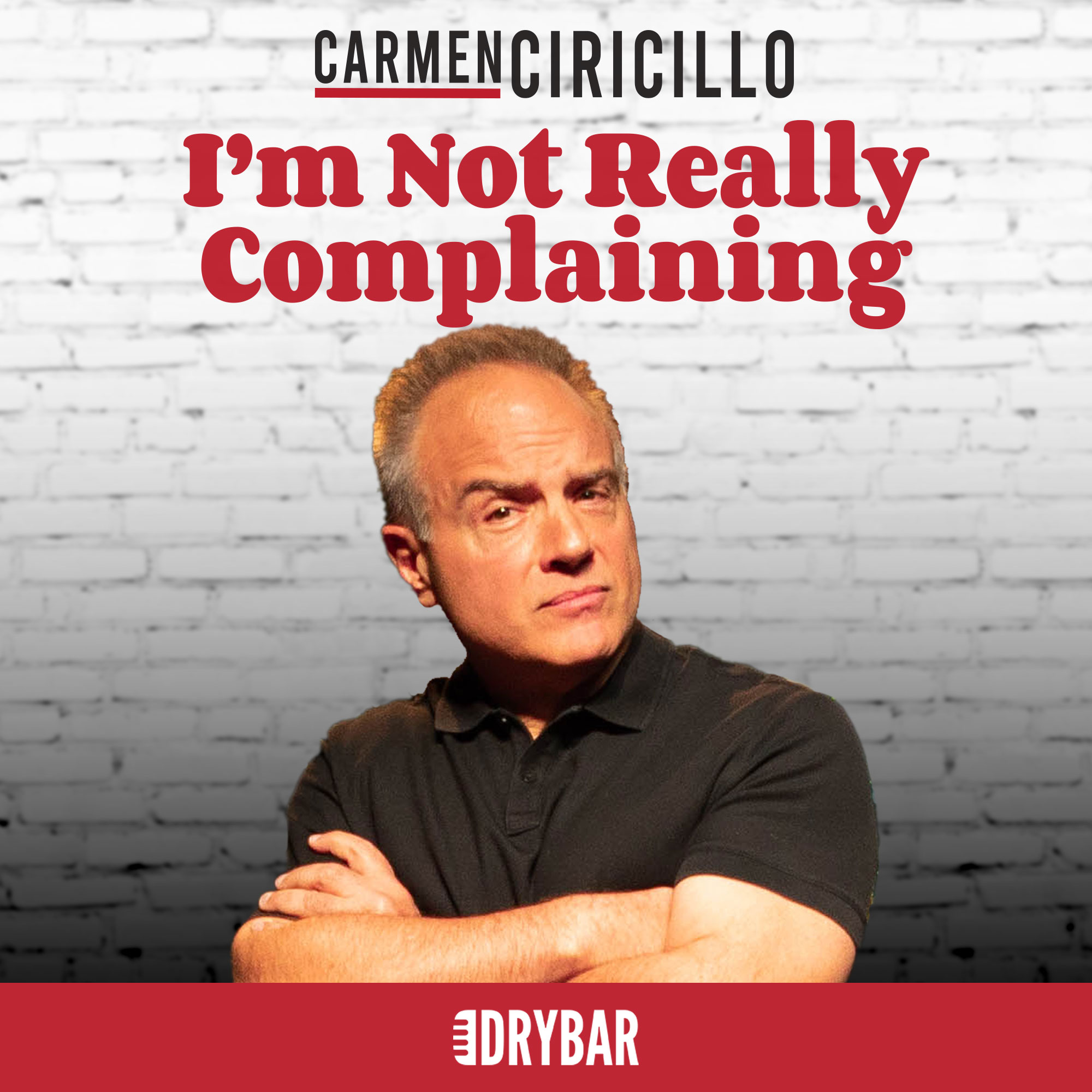 Carmen Ciricillo: I'm Not Really Complaining