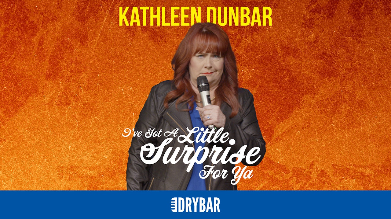 Kathleen Dunbar: I've Got a Little Surprise for Ya