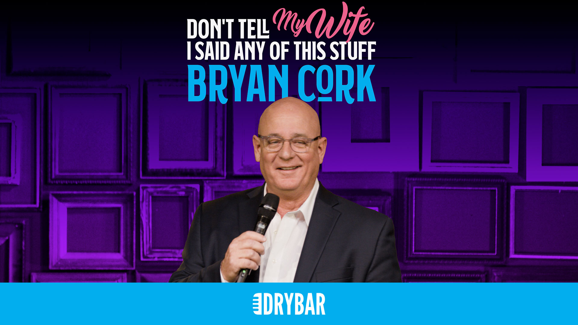 Don't Tell My Wife I Said Any Of This Stuff