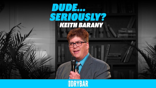 Keith Barany: Dude... Seriously?