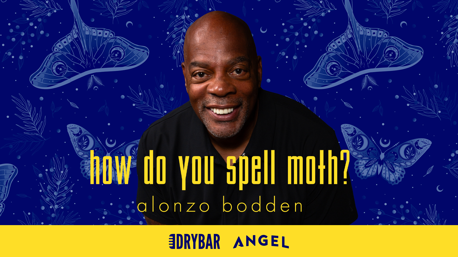 Alonzo Bodden: How do you spell moth?