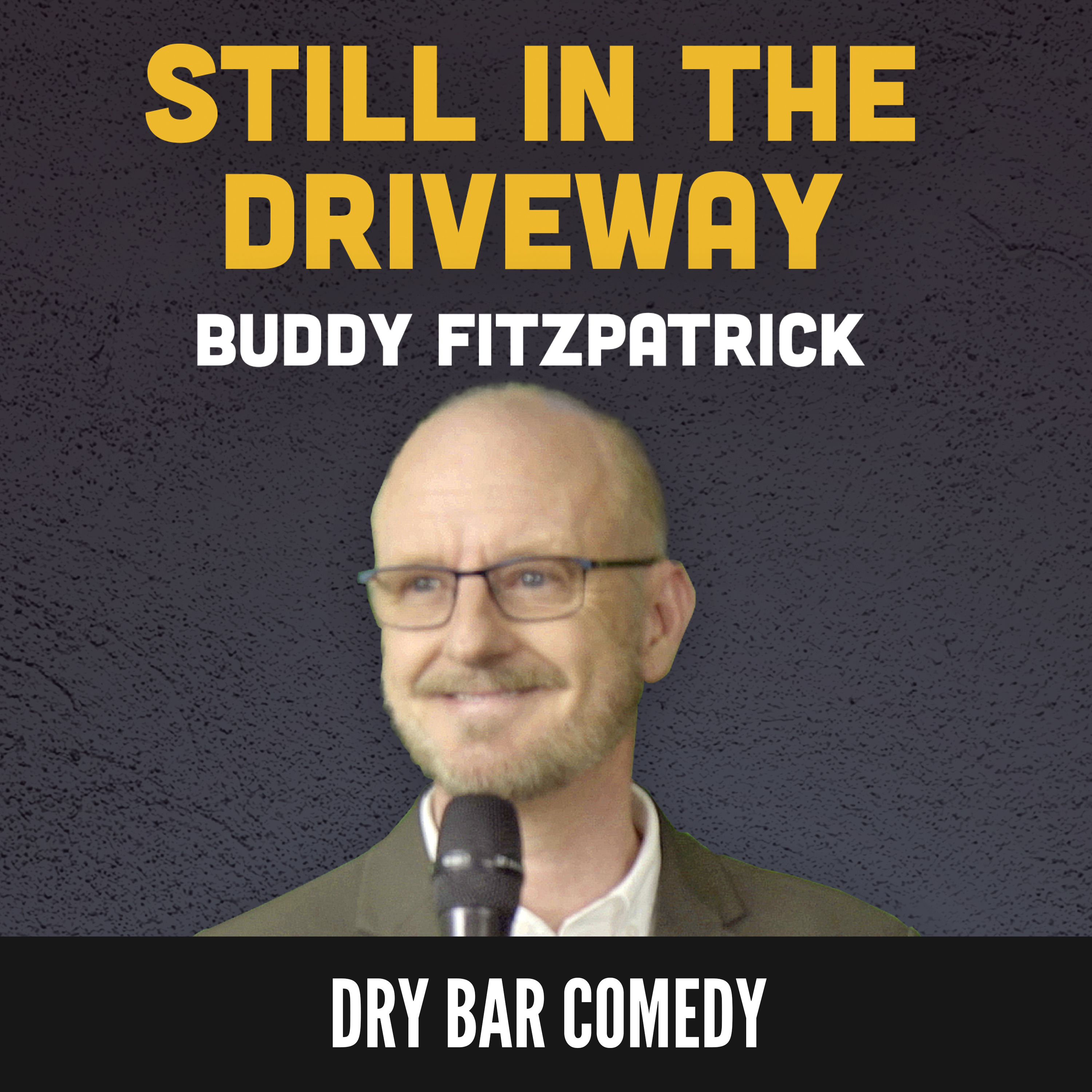Buddy Fitzpatrick: Still In The Driveway