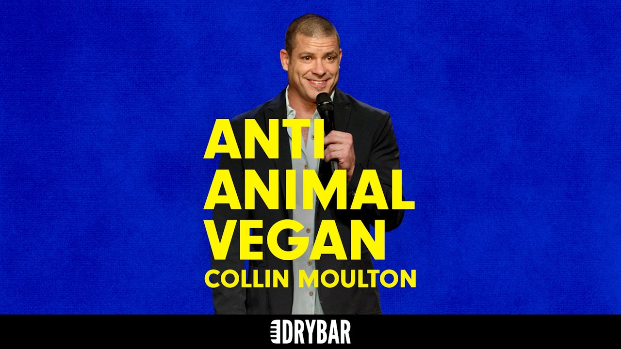 Collin Moulton: Anti-Animal Vegan
